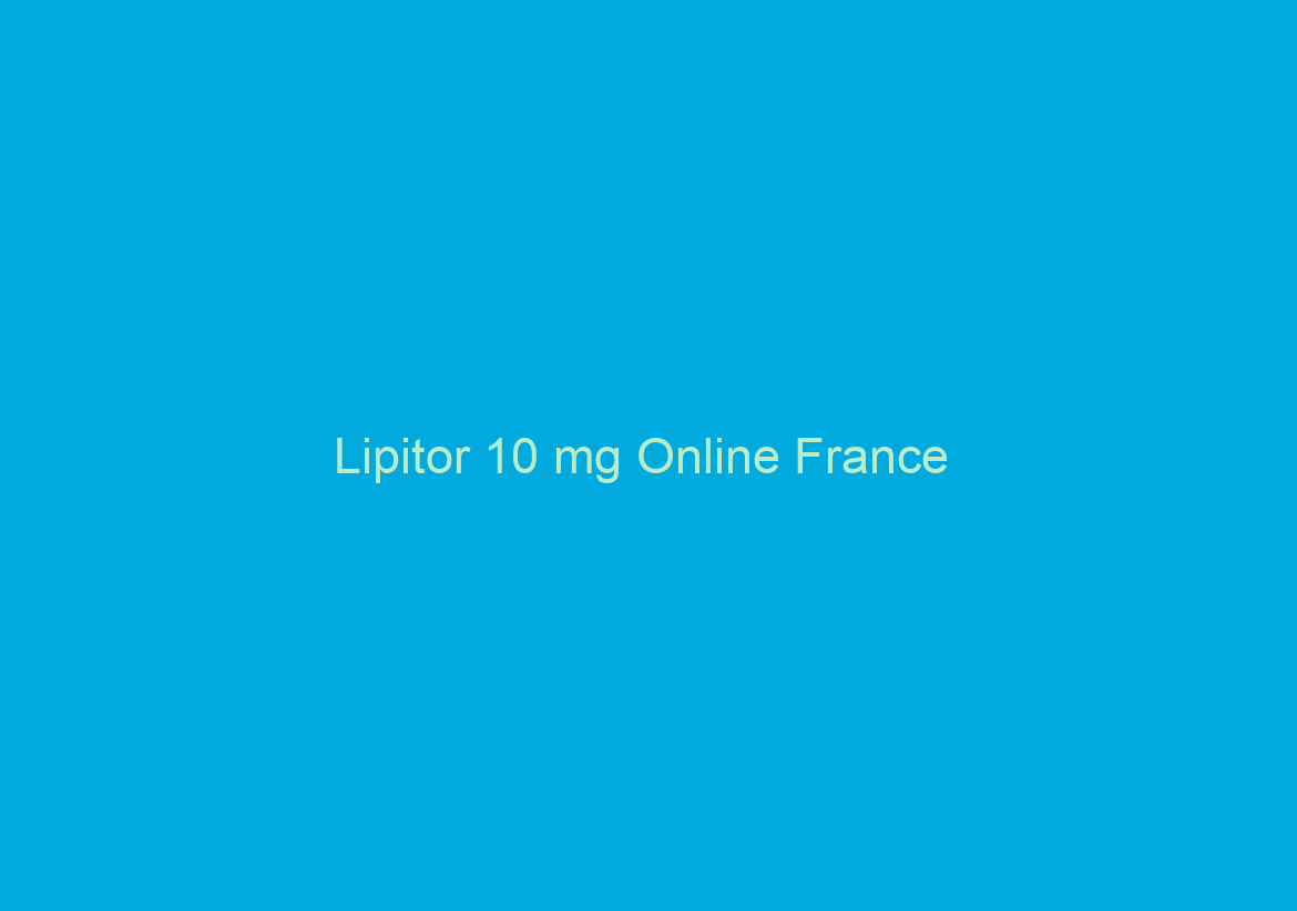 Lipitor 10 mg Online France / Livraison rapide / Bonus Pill avec chaque commande